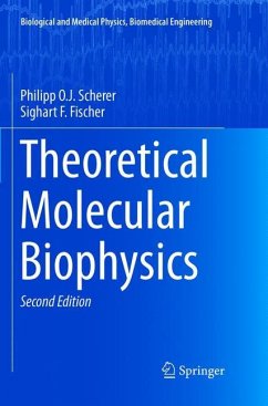 Theoretical Molecular Biophysics - Scherer, Philipp O.J.;Fischer, Sighart F.