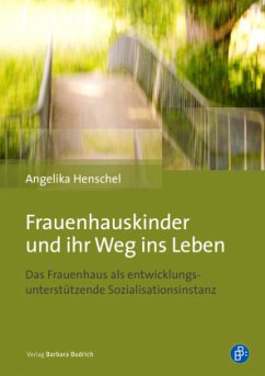 Frauenhauskinder und ihr Weg ins Leben - Henschel, Angelika