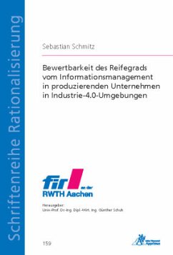 Bewertbarkeit des Reifegrads vom Informationsmanagement in produzierenden Unternehmen in Industrie-4.0-Umgebungen - Schmitz, Sebastian