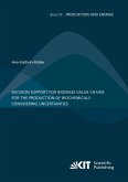 Decision Support for Biomass Value Chains for the Production of Biochemicals Considering Uncertainties Decision Support for Biomass Value Chains for the Production of Biochemicals Considering Uncertainties