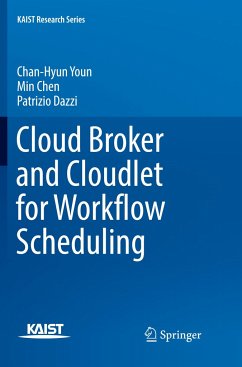 Cloud Broker and Cloudlet for Workflow Scheduling - Youn, Chan-Hyun;Chen, Min;Dazzi, Patrizio