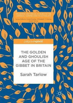 The Golden and Ghoulish Age of the Gibbet in Britain - Tarlow, Sarah