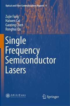 Single Frequency Semiconductor Lasers - Fang, Zujie;Cai, Haiwen;Chen, Gaoting