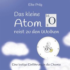 Das kleine Atom O. reist zu den Wolken - Präg, Elke