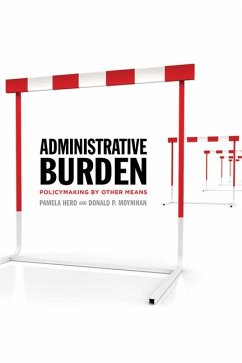 Administrative Burden: Policymaking by Other Means - Herd, Pamela; Moynihan, Donald P.