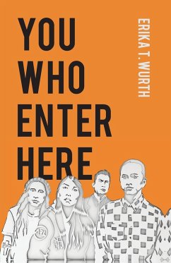 You Who Enter Here - Wurth, Erika T.