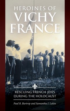 Heroines of Vichy France - Bartrop, Paul; Lakin, Samantha