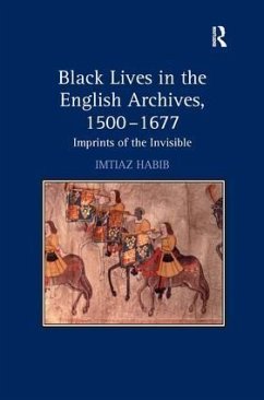 Black Lives in the English Archives, 1500-1677 - Habib, Imtiaz