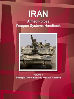 Iran Armed Forces Weapon Systems Handbook Volume 1 Strategic Information and Weapon Systems - Www. Ibpus. Com