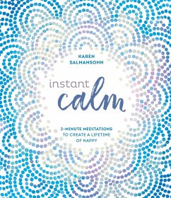 Instant Calm: 2-Minute Meditations to Create a Lifetime of Happy - Salmansohn, Karen