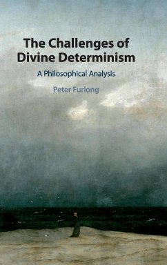 The Challenges of Divine Determinism - Furlong, Peter