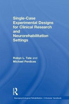 Single-Case Experimental Designs for Clinical Research and Neurorehabilitation Settings - Tate, Robyn; Perdices, Michael