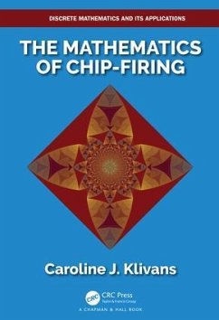 The Mathematics of Chip-Firing - Klivans, Caroline J
