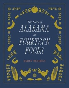 The Story of Alabama in Fourteen Foods - Blejwas, Emily