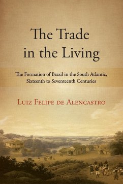 The Trade in the Living - de Alencastro, Luiz Felipe