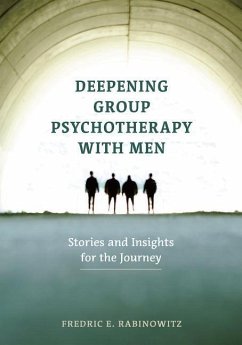 Deepening Group Psychotherapy with Men: Stories and Insights for the Journey - Rabinowitz, Fredric E.