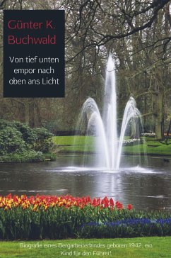 Von tief unten empor nach oben ans Licht - Günter K. Buchwald