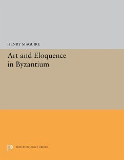 Art and Eloquence in Byzantium - Maguire, Henry