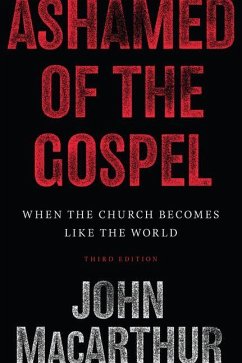 Ashamed of the Gospel - MacArthur, John