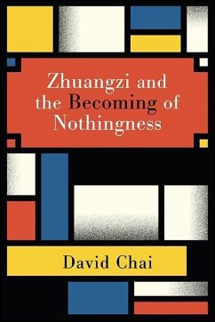 Zhuangzi and the Becoming of Nothingness - Chai, David