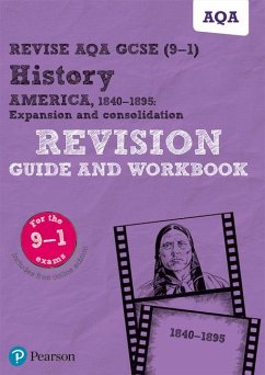 Pearson REVISE AQA GCSE (9-1) History America, 1840-1895: Expansion and consolidation Revision Guide and Workbook: For 2024 and 2025 assessments and exams - incl. free online edition (REVISE AQA GCSE History 2016) - Robertson, Julia;Clifford, Sally