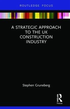A Strategic Approach to the UK Construction Industry - Gruneberg, Stephen