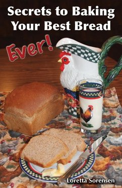 Secrets to Baking Your Best Bread Ever - Sorensen, Loretta