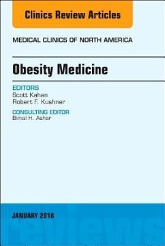 Obesity Medicine, an Issue of Medical Clinics of North America - Kahan, Scott;Kushner, Robert F.