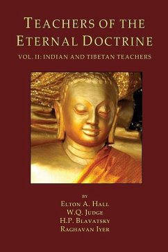 Teachers of the Eternal Doctrine Vol. II: Indian and Tibetan Teachers - Judge, William Q.; Blavatsky, H. P.; Iyer, Raghavan