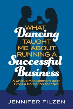 What Dancing Taught Me About Running A Successful Business - Filzen, Jennifer