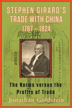 Stephen Girard's Trade with China, 1787-1824 - Goldstein, Jonathan