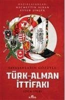 Savasanlarin Gözüyle Türk - Alman Ittifaki - Alkan, Necmettin; Simsek, Eyyub; Kon, Kadir; Colak, Mustafa