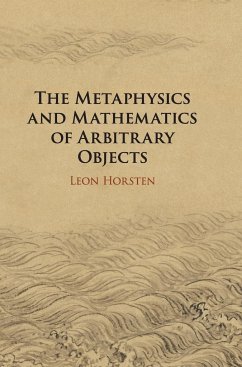 The Metaphysics and Mathematics of Arbitrary Objects - Horsten, Leon