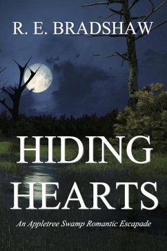 Hiding Hearts: An Appletree Swamp Romantic Escapade - Bradshaw, R. E.