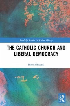 The Catholic Church and Liberal Democracy - Oftestad, Bernt Torvild