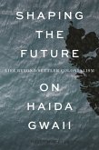 Shaping the Future on Haida Gwaii Shaping the Future on Haida Gwaii