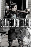 Coal Black Heart: The Story of Coal and Lives It Ruled