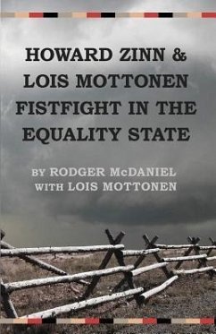 Howard Zinn and Lois Mottonen Fistfight in the Equality State - McDaniel, Rodger; Lois, Mottonen