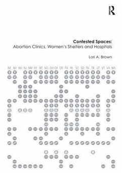 Contested Spaces: Abortion Clinics, Women's Shelters and Hospitals - Brown, Lori A