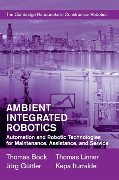 Ambient Integrated Robotics - Bock, Thomas; Linner, Thomas; Güttler, Jörg