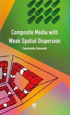 Composite Media with Weak Spatial Dispersion - Simovski, Constantin