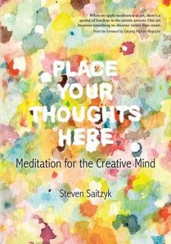 Place Your Thoughts Here: Meditation for the Creative Mind - Saitzyk, Steven L.