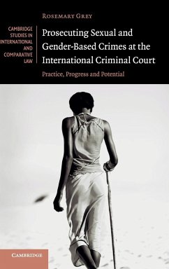 Prosecuting Sexual and Gender-Based Crimes at the International Criminal Court - Grey, Rosemary