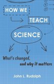 How We Teach Science