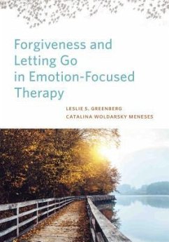 Forgiveness and Letting Go in Emotion-Focused Therapy - Greenberg, Leslie S.; Meneses, Catalina Woldarsky