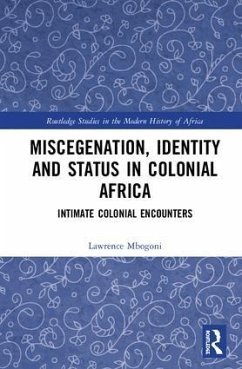 Miscegenation, Identity and Status in Colonial Africa - Mbogoni, Lawrence