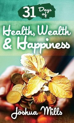 31 Days of Health, Wealth & Happiness - Mills, Joshua