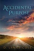 Accidental Purpose: An Unforeseen Journey Changing Lives