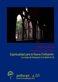 Espiritualidad para la Nueva Civilización. Los monjes del ciberespacio en la Abadía de Ura - de Ura, Silberius; Jerónimos, Dominicus