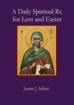 A Daily Spiritual RX for Lent and Easter - Seibert, Joanna J.